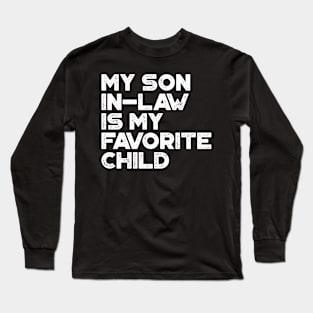 My Son-In-Law Is My Favorite Child White Funny Long Sleeve T-Shirt